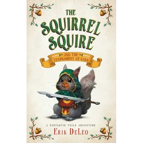 The Squirrel Squire: and the Tournament of Oaks - Paperback