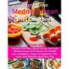 Complete Mediterranean Diet Cookbook: Features 650 New, Quick & Easy, Low Carb Mediterranean Diet Recipes for Weight Loss, Ketogenic, Vegan & Vegetari - Paperback