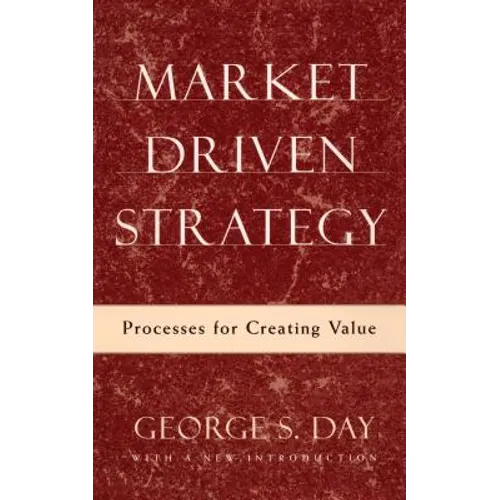 Market Driven Strategy: Processes for Creating Value - Paperback