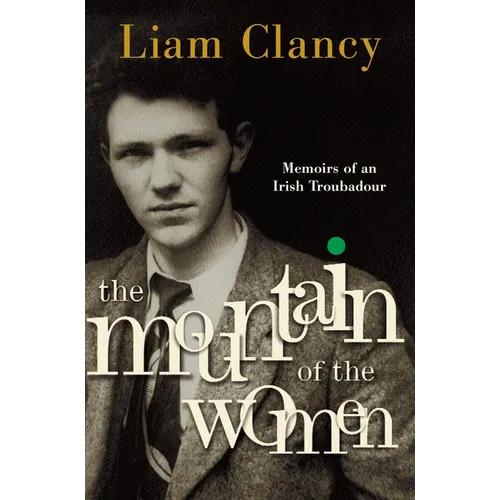 The Mountain of the Women: Memoirs of an Irish Troubadour - Paperback
