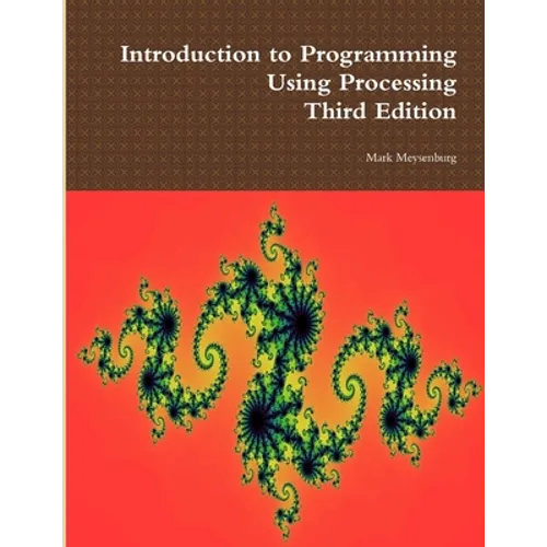 Introduction to Programming Using Processing, Third Edition - Paperback