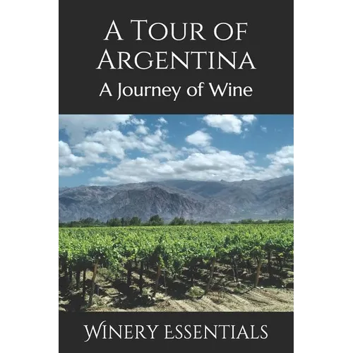 A Tour of Argentina: A Journey of Wine - Paperback