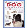 Ultimate Dog Sticker Book with 100 Amazing Stickers: Learn All about Dogs and How They Behave - With Fantastic Reusable Easy-To-Peel Stickers - Paperback