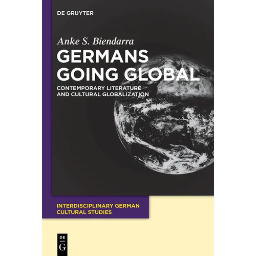 Germans Going Global: Contemporary Literature and Cultural Globalization - Paperback