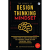 The Secrets of Design Thinking Mindset: More Tools And Techniques To Enhance Your Design Thinking Skill - Paperback
