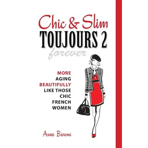 Chic & Slim Toujours 2: More Aging Beautifully Like Those Chic French Women - Paperback