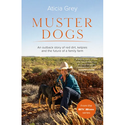 Muster Dogs: The Bestselling Companion Book to the Original Popular ABC TV Series for Fans of Todd Alexander, Ameliah Scott and James Herriot - Paperback