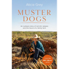 Muster Dogs: The Bestselling Companion Book to the Original Popular ABC TV Series for Fans of Todd Alexander, Ameliah Scott and James Herriot - Paperback