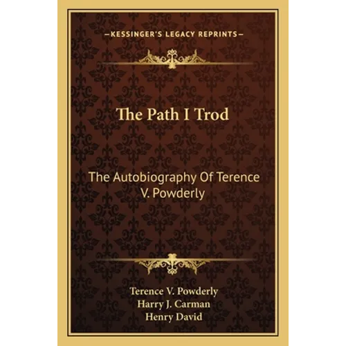 The Path I Trod: The Autobiography Of Terence V. Powderly - Paperback