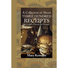 A Collection of Above Three Hundred Receipts: In Cookery, Physick, and Surgery - Paperback