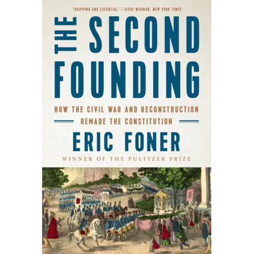 The Second Founding: How the Civil War and Reconstruction Remade the Constitution - Paperback