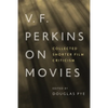 V. F. Perkins on Movies: Collected Shorter Film Criticism - Paperback