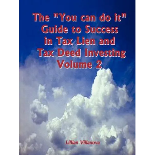 The "You can do it" Guide to Success in Tax Lien and Tax Deed Investing Vol II - Paperback