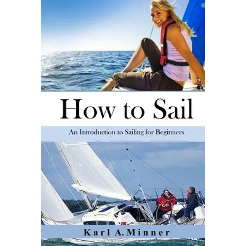 How to Sail: An Introduction to Sailing for Beginners - Paperback