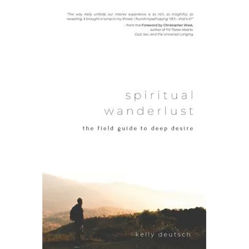 Spiritual Wanderlust: The Field Guide to Deep Desire - Paperback
