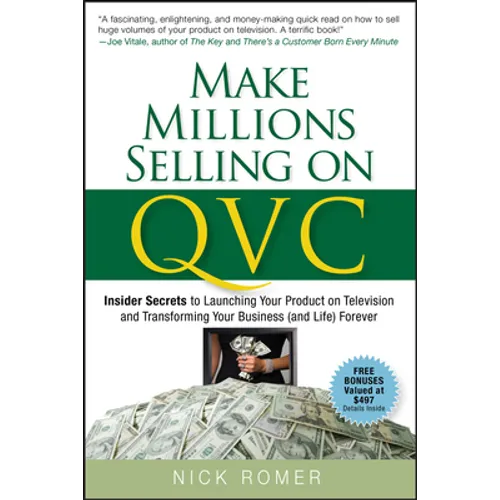 Make Millions Selling on QVC: Insider Secrets to Launching Your Product on Television and Transforming Your Business (and Life) Forever - Hardcover