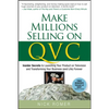 Make Millions Selling on QVC: Insider Secrets to Launching Your Product on Television and Transforming Your Business (and Life) Forever - Hardcover