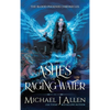 Ashes of Raging Water: A Completed Urban Fantasy Action Adventure - Hardcover