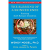 The Blessing of a Skinned Knee: Raising Self-Reliant Children - Paperback