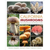 California Mushrooms: The Comprehensive Identification Guide - Hardcover