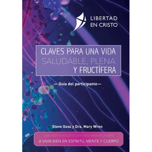 Claves para una vida saludable, plena y fructífera: Una Aventura de 8 Sesiones Para Ayudarte a Vivir Bien En Espíritu, Mente Y Cuerpo - Paperback