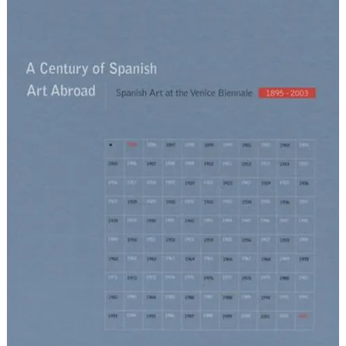 A Century of Spanish Art Abroad: Spanish Art at the Venice Biennale 1895-2003 - Hardcover