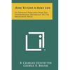How to Live a Holy Life: Six Sermons Preached Over the International Broadcast of the Mennonite Hour - Paperback