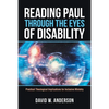 Reading Paul Through the Eyes of Disability: Practical Theological Implications for Inclusive Ministry - Paperback