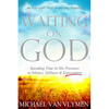 Waiting on God: Spending Time in His Presence in Silence, Stillness & Expectation - Paperback