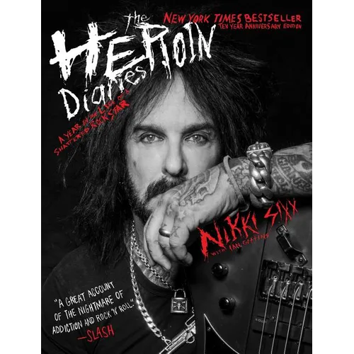 The Heroin Diaries: Ten Year Anniversary Edition: A Year in the Life of a Shattered Rock Star - Paperback