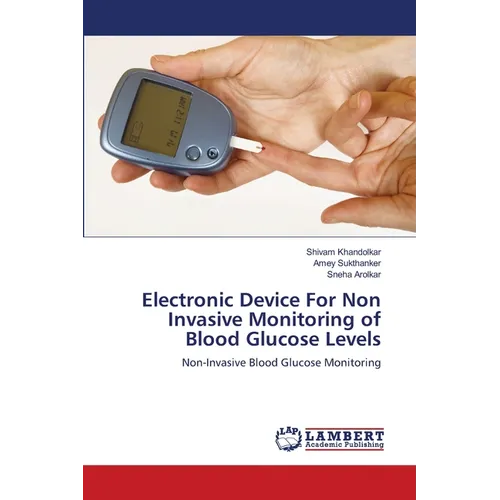 Electronic Device For Non Invasive Monitoring of Blood Glucose Levels - Paperback
