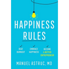 Happiness Rules: Beat Burnout, Embrace Happiness, and Become a Better Entrepreneur - Hardcover