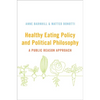 Healthy Eating Policy and Political Philosophy: A Public Reason Approach - Hardcover