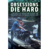 Obsessions Die Hard: A Motorcycle Adventure Across the Pan-American Highway's Darién Gap - Paperback