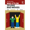 Why It's Ok to Love Bad Movies - Paperback