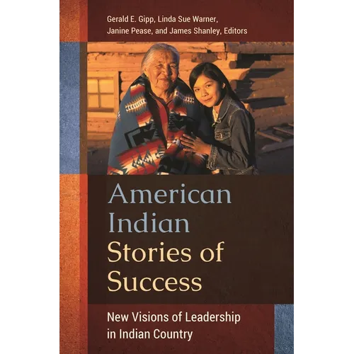 American Indian Stories of Success: New Visions of Leadership in Indian Country - Hardcover