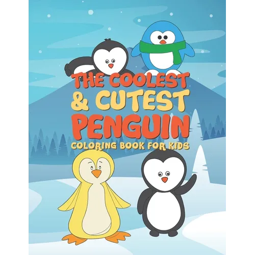 The Coolest & Cutest Penguin Coloring Book For Kids: 25 Fun Designs For Boys And Girls - Perfect For Young Children Preschool Elementary Toddlers - Paperback