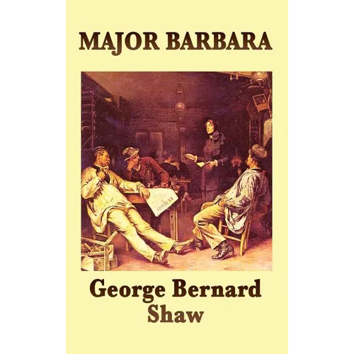 Major Barbara: A Play of Morality, Wealth, and Social Power - Hardcover