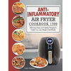 Anti-Inflammatory Air Fryer Cookbook 1500: 1500 Days Easy and Healthy Recipes to Guide You Lose Weight Scientifically - Hardcover