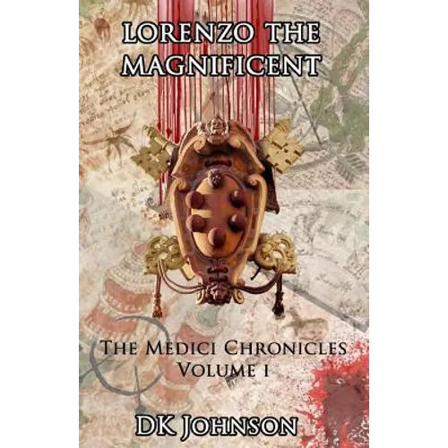 Lorenzo The Magnificient: The Medici Chronicles, Volume I - Paperback