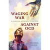 Waging War Against OCD: A Christian Approach to Victory - Paperback