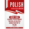 Polish Phrase Book: Over 1000 Essential Polish Phrases That Will Be Helpful During Your Trip to Poland - Paperback