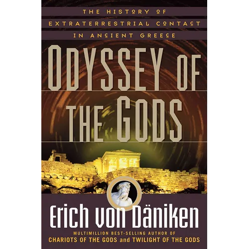 Odyssey of the Gods: The History of Extraterrestrial Contact in Ancient Greece - Paperback