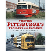 Viewing Pittsburgh's Trolleys and Inclines - Paperback