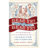 Hear Ye! Hear Ye!: Wit and Wisdom of U.S. Presidents As Character Professors - Hardcover