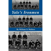 Yale's Ironmen: A Story of Football & Lives in the Decade of the Depression & Beyond - Paperback