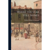 Where the Star Still Shines - Paperback