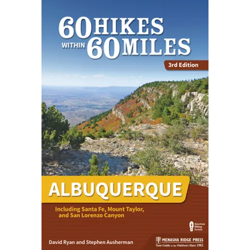 60 Hikes Within 60 Miles: Albuquerque: Including Santa Fe, Mount Taylor, and San Lorenzo Canyon - Hardcover