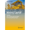 Mining Capital: Methods, Best-Practices and Case Studies for Financing Mining Projects - Paperback