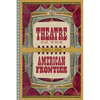Theatre on the American Frontier - Hardcover